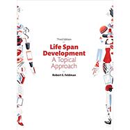Life Span Development A Topical Approach [RENTAL EDITION] by Feldman, Robert S., Ph.D., 9780135570609