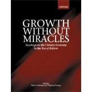 Growth without Miracles Readings on the Chinese Economy in the Era of Reform by Garnaut, Ross; Huang, Yiping, 9780199240609