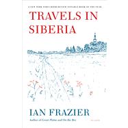 Travels in Siberia by Frazier, Ian, 9780312610609