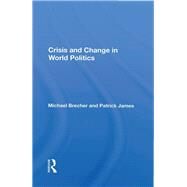 Crisis And Change In World Politics by Brecher, Michael, 9780367160609