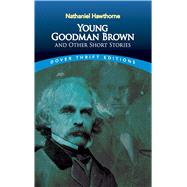 Young Goodman Brown and Other Short Stories by Hawthorne, Nathaniel, 9780486270609