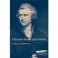 Edmund Burke and Ireland: Aesthetics, Politics and the Colonial Sublime by Luke Gibbons, 9780521810609