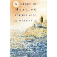 A Place of Healing for the Soul Patmos by France, Peter, 9780802140609