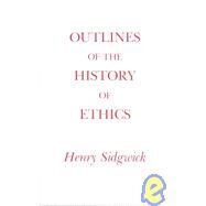 Outlines of the History of Ethics for English Readers by Sidgwick, Henry, 9780872200609