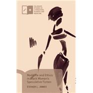 Medicine and Ethics in Black Women's Speculative Fiction by Jones, Esther L., 9781137520609