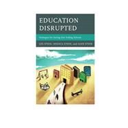 Education Disrupted Strategies for Saving Our Failing Schools by Stein, Les; Stein, Alex; Stein, Jessica, 9781475800609