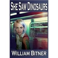 She Saw Dinosaurs by Bitner, William, 9781502830609