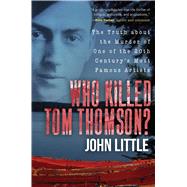 Who Killed Tom Thomson? by Little, John, 9781510750609