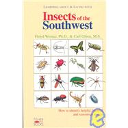 Insects Of The Southwest How to Identify Helpful, Harmful, and Venomous Insects by Werner, Floyd; Olson, Carl, 9781555610609