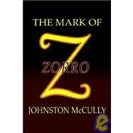 The Mark of Zorro by McCulley, Johnston; Betancourt, John, 9781592240609