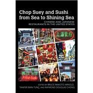 Chop Suey and Sushi from Sea to Shining Sea by Arnold, Bruce Makoto; Tun, Tanfer Emin; Chong, Raymond Douglas, 9781682260609