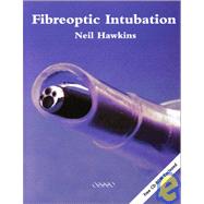 Fibreoptic Intubation by Neil Hawkins , Andrew Dyson, 9781841100609