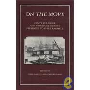 On the Move Essays in Labour and Transport History Presented to Philip Bagwell by Wrigley, Chris; Shepherd, Johnathan, 9781852850609