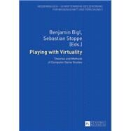 Playing With Virtuality by Bigl, Benjamin; Stoppe, Sebastian, 9783631640609