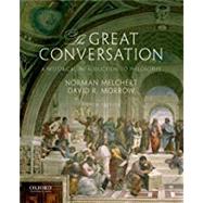 The Great Conversation A Historical Introduction to Philosophy by Melchert, Norman; Morrow, David R., 9780190670610