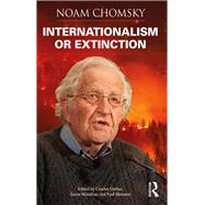 Internationalism or Extinction by Chomsky, Noam; Derber, Charles; Moodliar, Suren; Shannon, Paul, 9780367430610