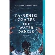 The Water Dancer A Novel by Coates, Ta-Nehisi, 9780399590610