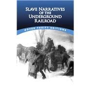 Slave Narratives of the Underground Railroad by Rudisel, Christine ; Blaisdell, Bob, 9780486780610