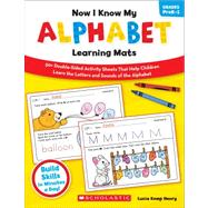 Now I Know My Alphabet Learning Mats 50+ Double-Sided Activity Sheets That Help Children Learn the Letters and Sounds of the Alphabet by Henry, Lucia Kemp, 9780545320610