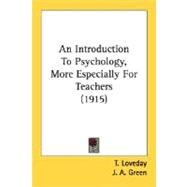 An Introduction To Psychology, More Especially For Teachers by Loveday, T.; Green, J. A., 9780548770610