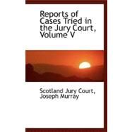 Reports of Cases Tried in the Jury Court by Scotland Jury Court; Murray, Joseph, 9780554470610