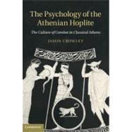 The Psychology of the Athenian Hoplite by Crowley, Jason, 9781107020610