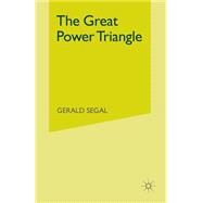 The Great Power Triangle by Segal, Gerald, 9781349060610