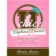 U Chic's Diploma Diaries by Garton, Christie, 9781402280610