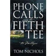 Phone Calls from the Fifth Tee - the Mulligan by Nichols, Tom, 9781432740610
