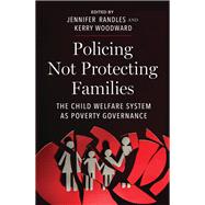 Policing Not Protecting Families by Jennifer Randles, 9781479820610