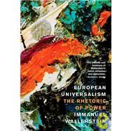 European Universalism by Wallerstein, Immanuel Maurice, 9781595580610