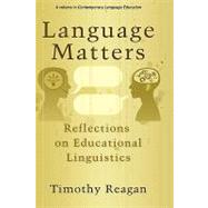 Language Matters : Reflections on Educational Linguistics by Reagan, Timothy G., 9781607520610