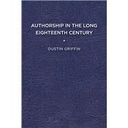 Authorship in the Long Eighteenth Century by Griffin, Dustin, 9781644530610