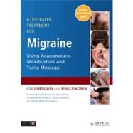 Illustrated Treatment for Migraine Using Acupuncture, Moxibustion and Tuina Massage by Chengbin, Cui; Xiaomin, Xing, 9781848190610