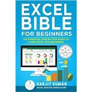 Excel Bible for Beginners: The Essential Step by Step Guide to Learn Excel for Beginners by Suman, Harjit, 9798645360610