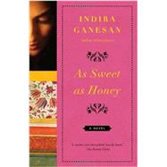 As Sweet As Honey by GANESAN, INDIRA, 9780307950611