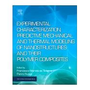 Experimental Characterization, Predictive Mechanical and Thermal Modeling of Nanostructures and Their Polymer Composites by De Sciarra, Francesco Marotti; Russo, Pietro, 9780323480611