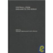 Football: From England to the World by Martinez; Dolores P, 9780415480611