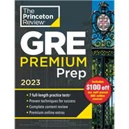 Princeton Review GRE Premium Prep, 2023 7 Practice Tests + Review & Techniques + Online Tools by The Princeton Review, 9780593450611