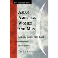 Asian American Women and Men Labor, Laws, and Love by Espiritu, Yen Le, 9780742560611
