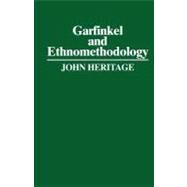Garfinkel and Ethnomethodology by Heritage, John, 9780745600611