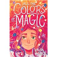 All the Colors of Magic by Zinck, Valija, 9781338540611