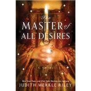 The Master of All Desires by Riley, Judith Merkle, 9781402270611