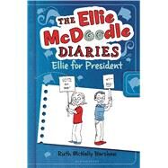 The Ellie McDoodle Diaries: Ellie for President by Barshaw, Ruth McNally; Barshaw, Ruth McNally, 9781619630611
