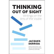 Thinking Out of Sight by Derrida, Jacques; Maso, Joana; Michaud, Ginette; Bassas, Javier; Milesi , Laurent, 9780226140612