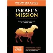 Israel's Mission Discovery Guide by Vander Laan, Ray; Sorenson, Stephen (CON); Sorenson, Amanda (CON), 9780310810612