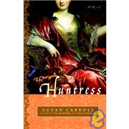 The Huntress A Novel by CARROLL, SUSAN, 9780345490612