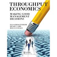 Throughput Economics by Schragenheim, Eli; Camp, Henry; Surace, Rocco, 9780367030612