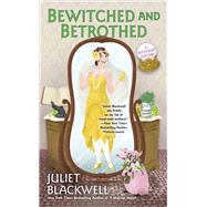 Bewitched and Betrothed by Blackwell, Juliet, 9780451490612