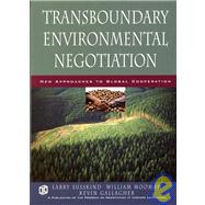 Transboundary Environmental Negotiation New Approaches to Global Cooperation by Susskind, Lawrence; Moomaw, William; Gallagher, Kevin, 9780787960612